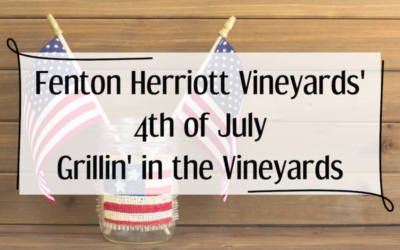 Fenton Herriott Vineyards’s 4th of July Grillin’ in the Vineyards