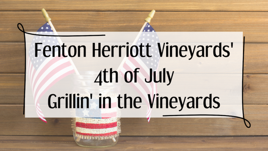 Fenton Herriott Vineyards’s 4th of July Grillin’ in the Vineyards | Farm Trails El Dorado County
