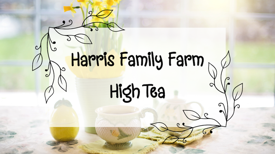 Harris Family Farm High Tea | Farm Trails El Dorado County