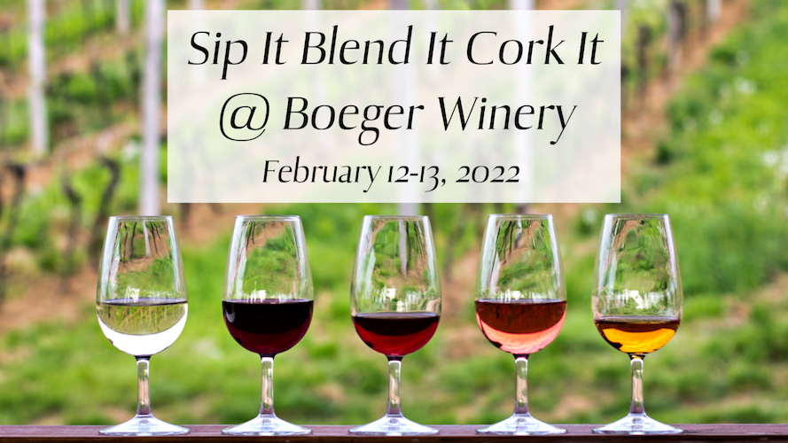 Sip It Blend It Cork It @ Boeger Winery